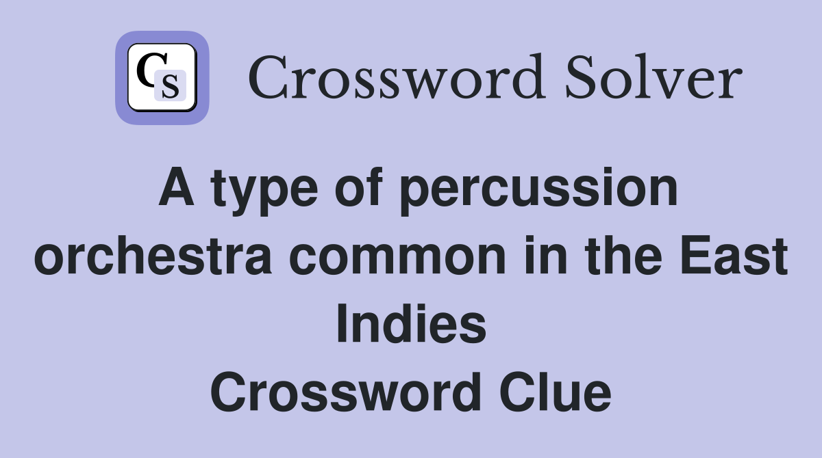 A type of percussion orchestra common in the East Indies Crossword Clue
