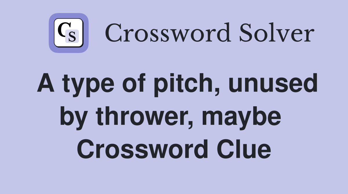A type of pitch, unused by thrower, maybe  Crossword Clue