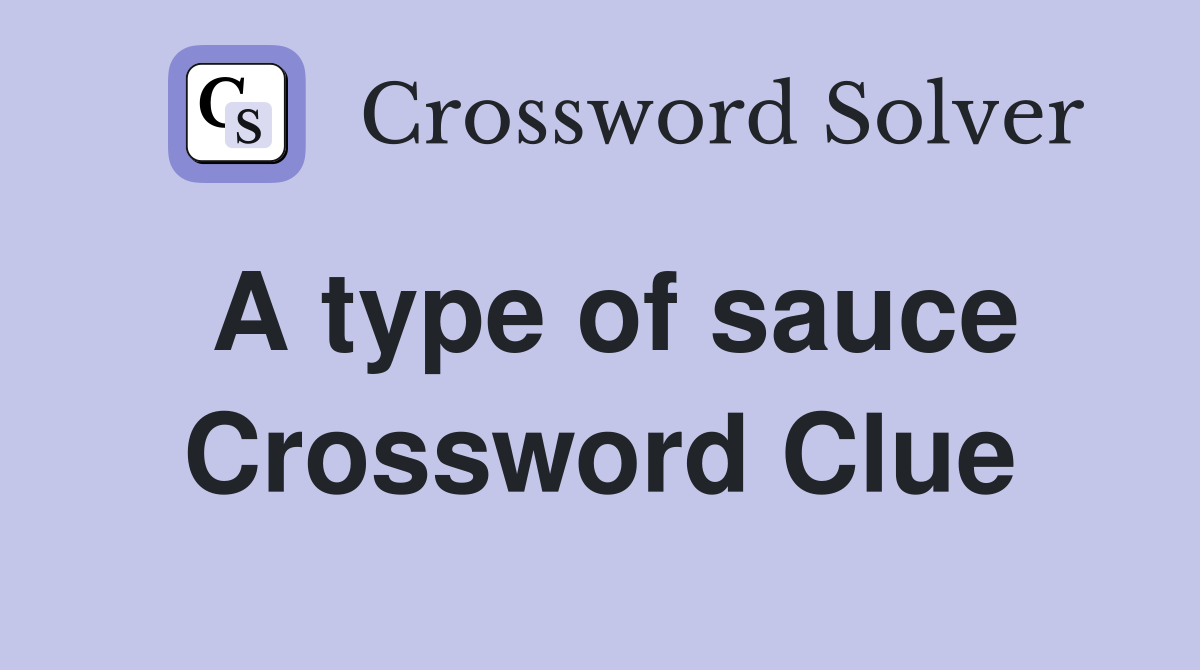 A type of sauce Crossword Clue