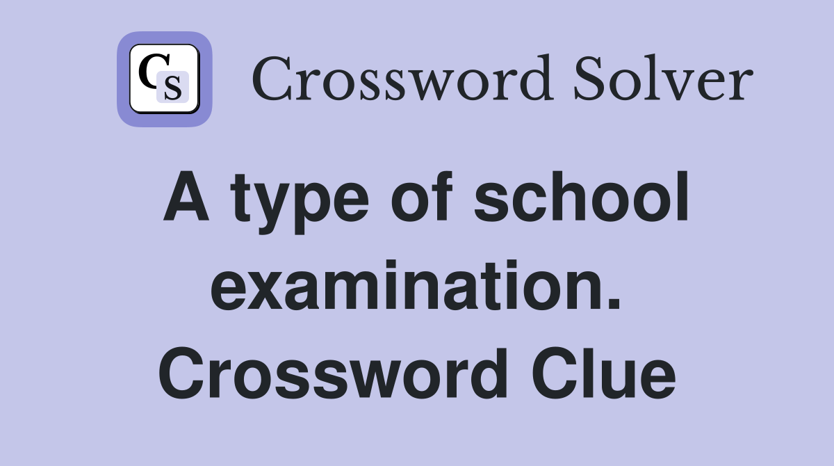 A type of school examination. Crossword Clue