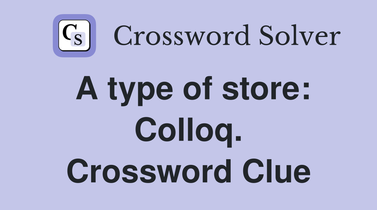 A type of store: Colloq. Crossword Clue