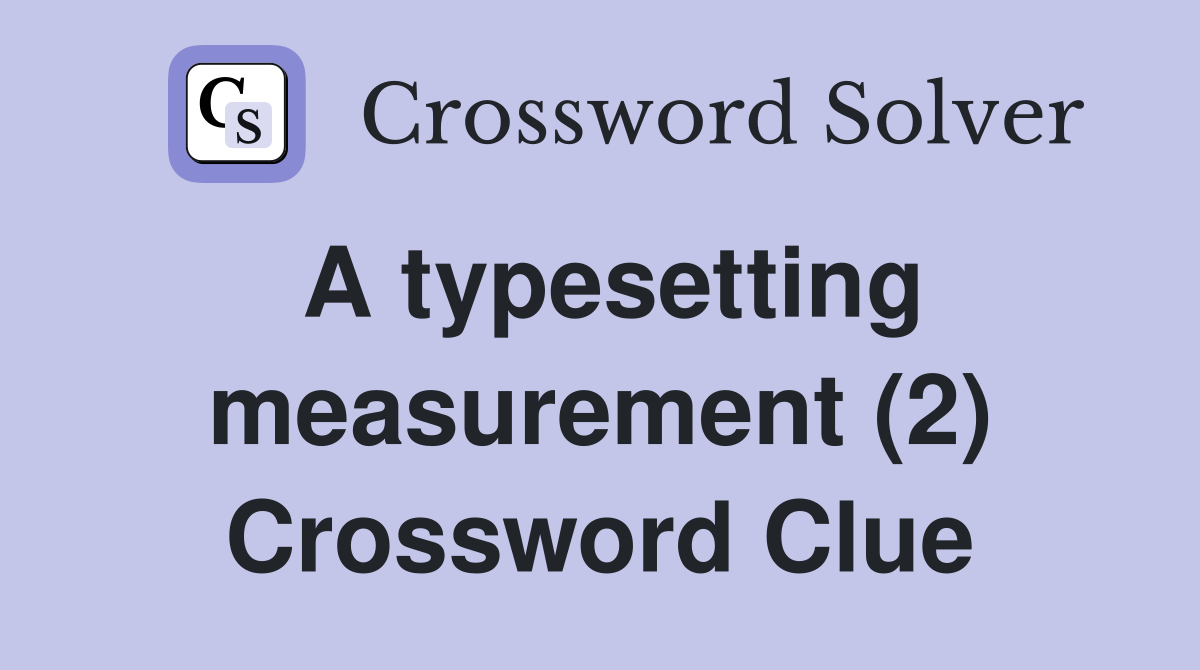 A typesetting measurement (2) Crossword Clue