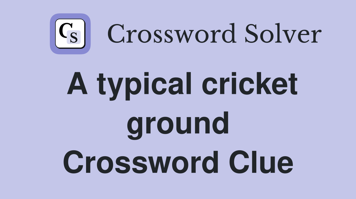A typical cricket ground Crossword Clue