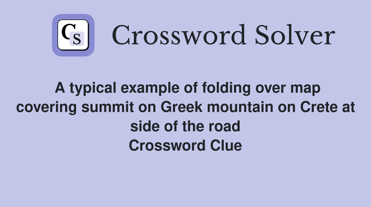 A typical example of folding over map covering summit on Greek mountain on Crete at side of the road Crossword Clue