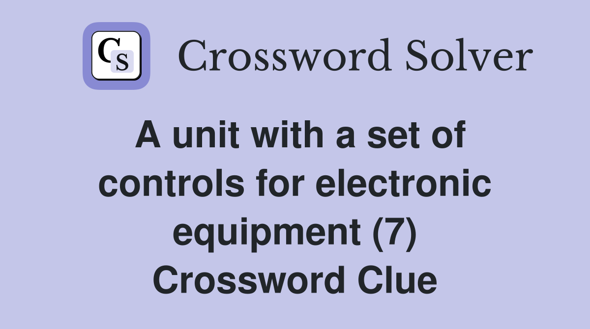 A unit with a set of controls for electronic equipment (7) Crossword Clue