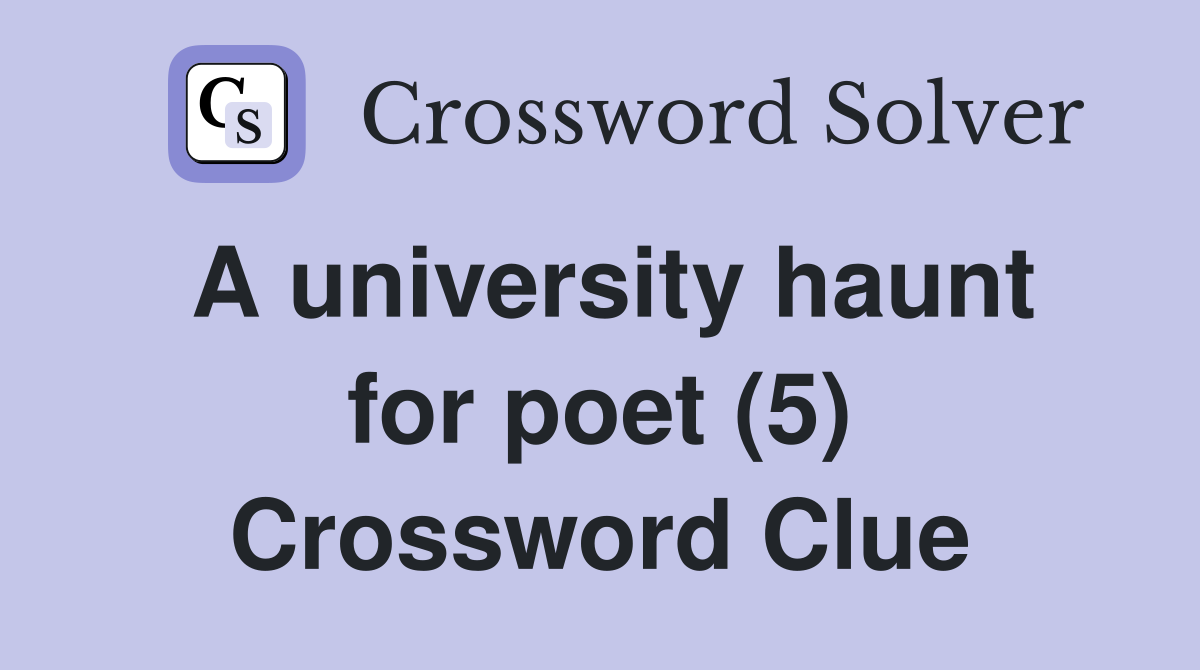 A university haunt for poet (5) Crossword Clue