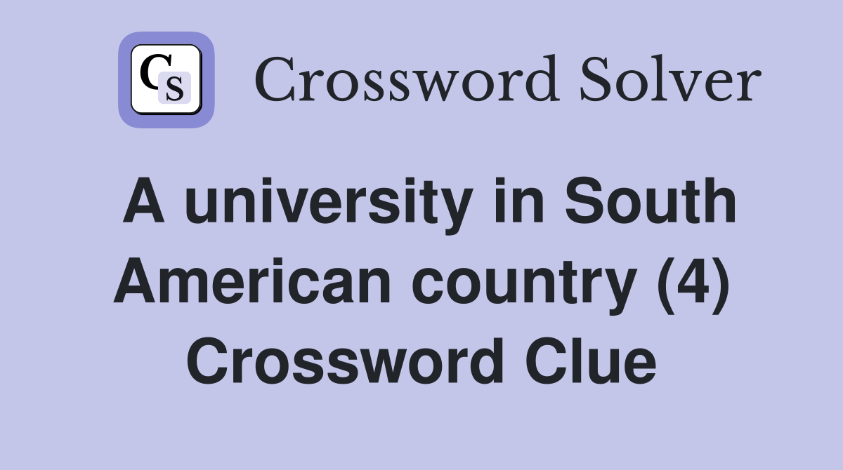 A university in South American country (4) Crossword Clue