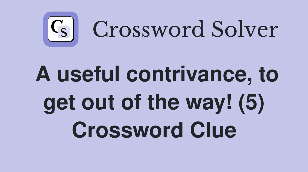 A useful contrivance, to get out of the way! (5) Crossword Clue