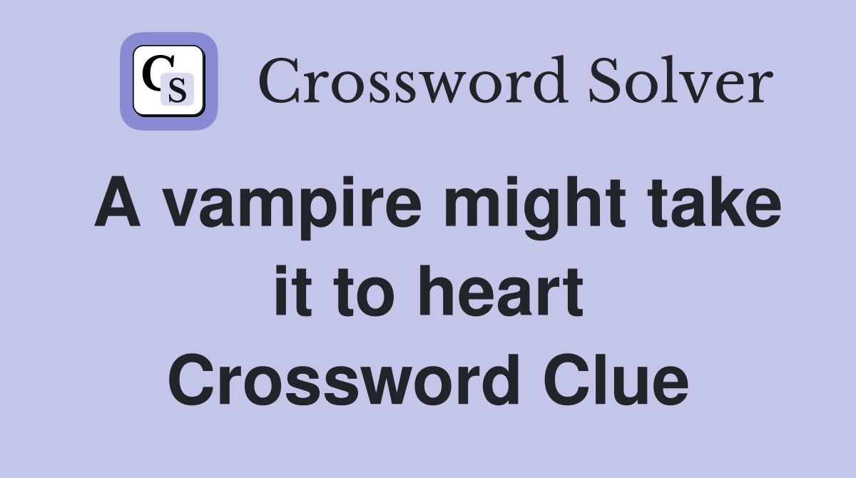 A vampire might take it to heart Crossword Clue