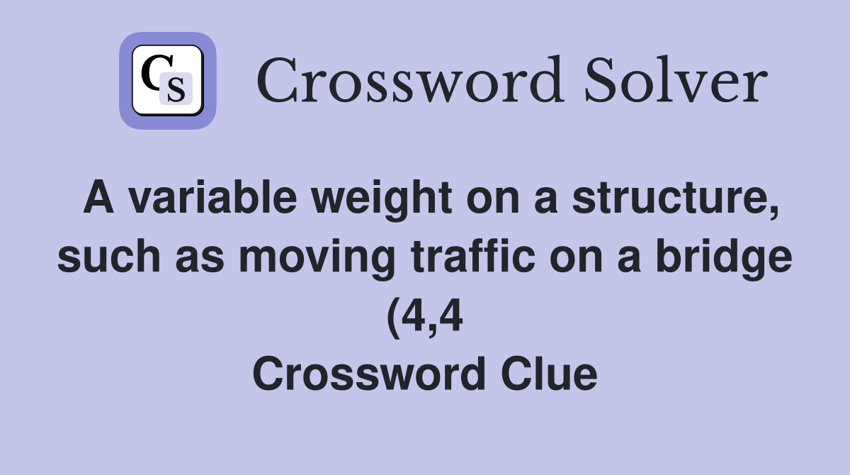 A variable weight on a structure such as moving traffic on a bridge (4 A variable weight on a structure such as moving traffic on a bridge (4