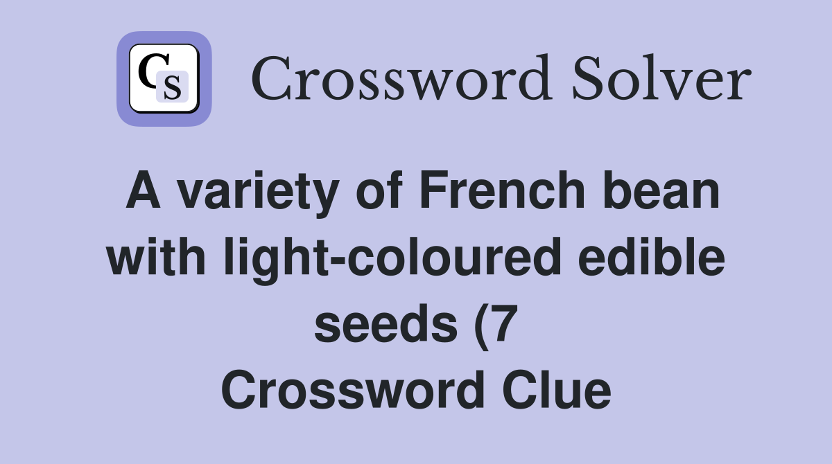 A variety of French bean with light coloured edible seeds (7 A variety of French bean with light coloured edible seeds (7