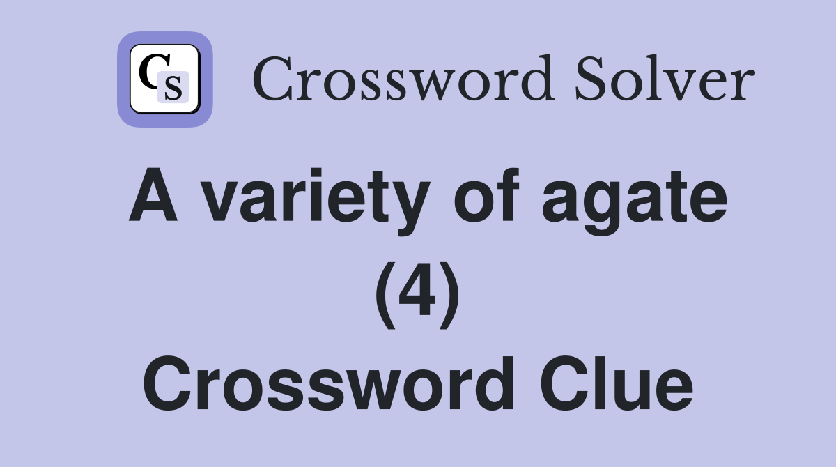 A variety of agate (4) Crossword Clue
