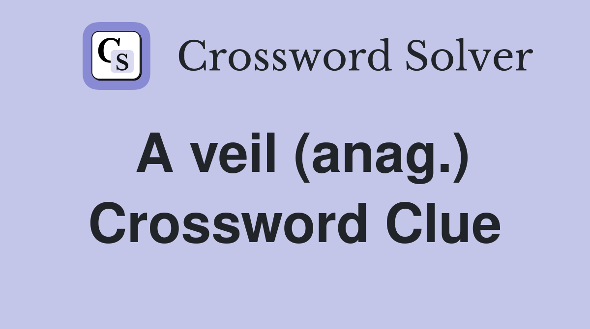A veil (anag.) Crossword Clue