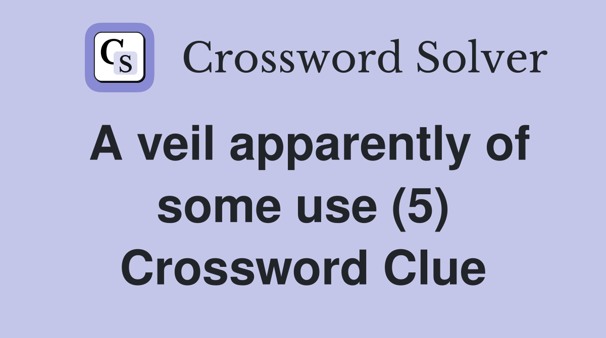 A veil apparently of some use (5) Crossword Clue