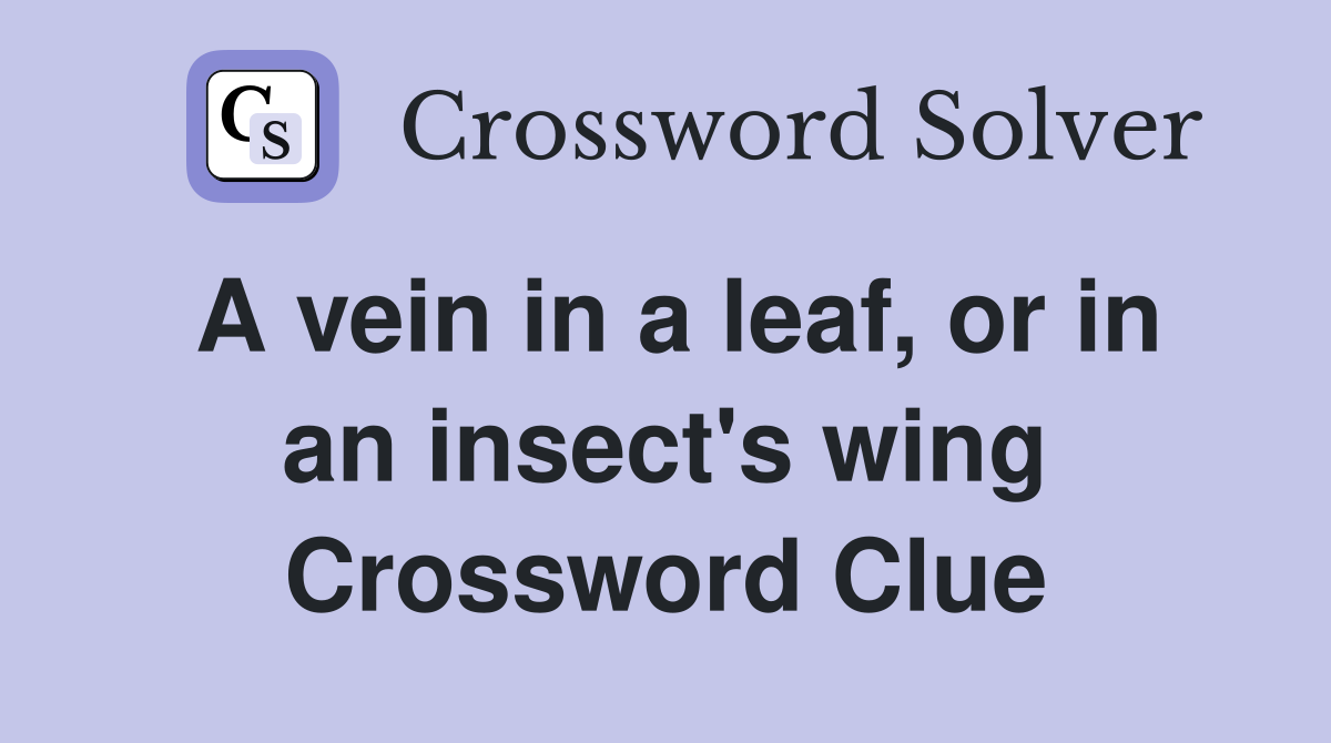 A vein in a leaf, or in an insect's wing Crossword Clue