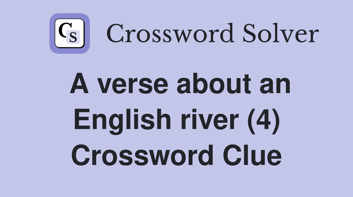 A verse about an English river (4) Crossword Clue