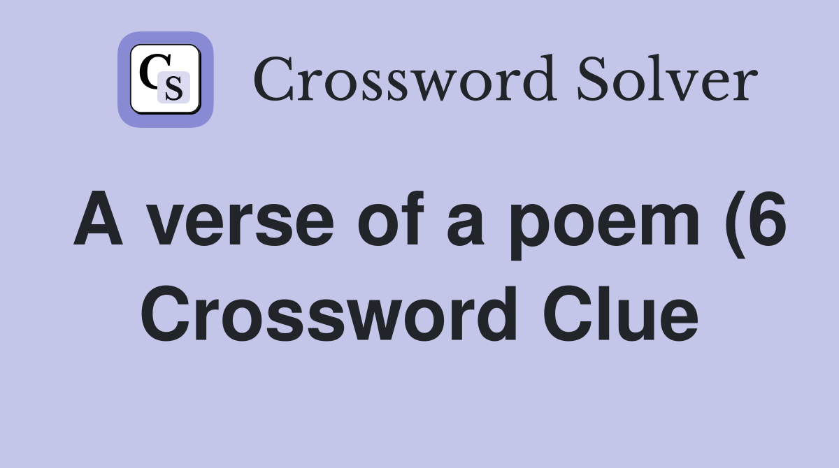 A verse of a poem (6) Crossword Clue Answers Crossword Solver A verse of a poem (6) Crossword Clue Answers Crossword Solver