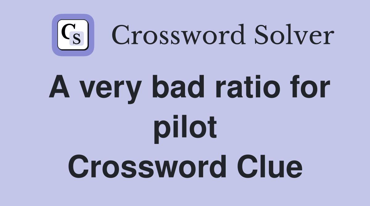 A very bad ratio for pilot Crossword Clue