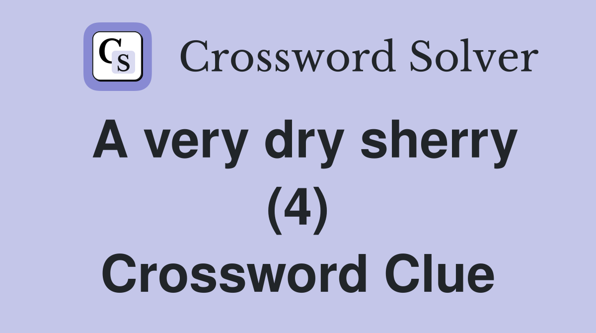 A very dry sherry (4) Crossword Clue