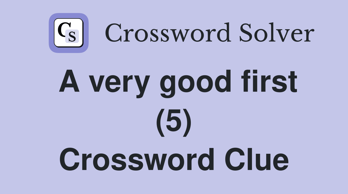 A very good first (5) Crossword Clue