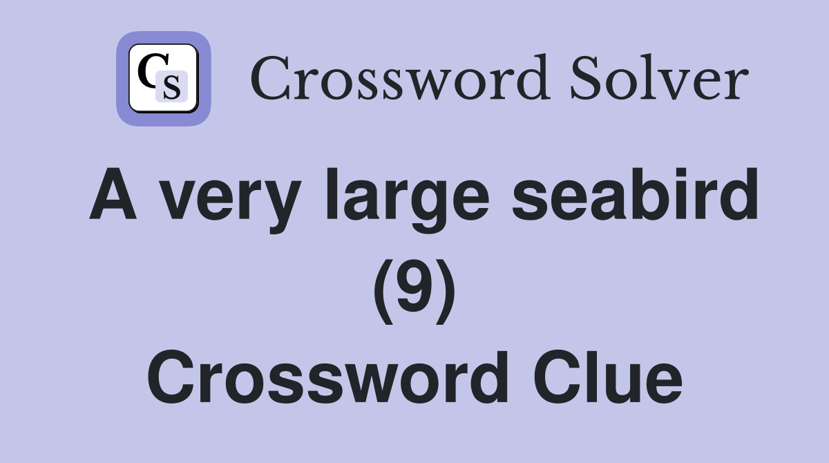 A very large seabird (9) Crossword Clue