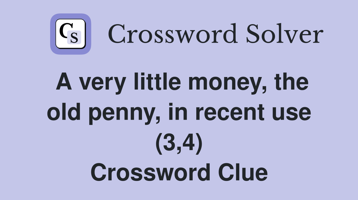 A very little money, the old penny, in recent use (3,4) Crossword Clue