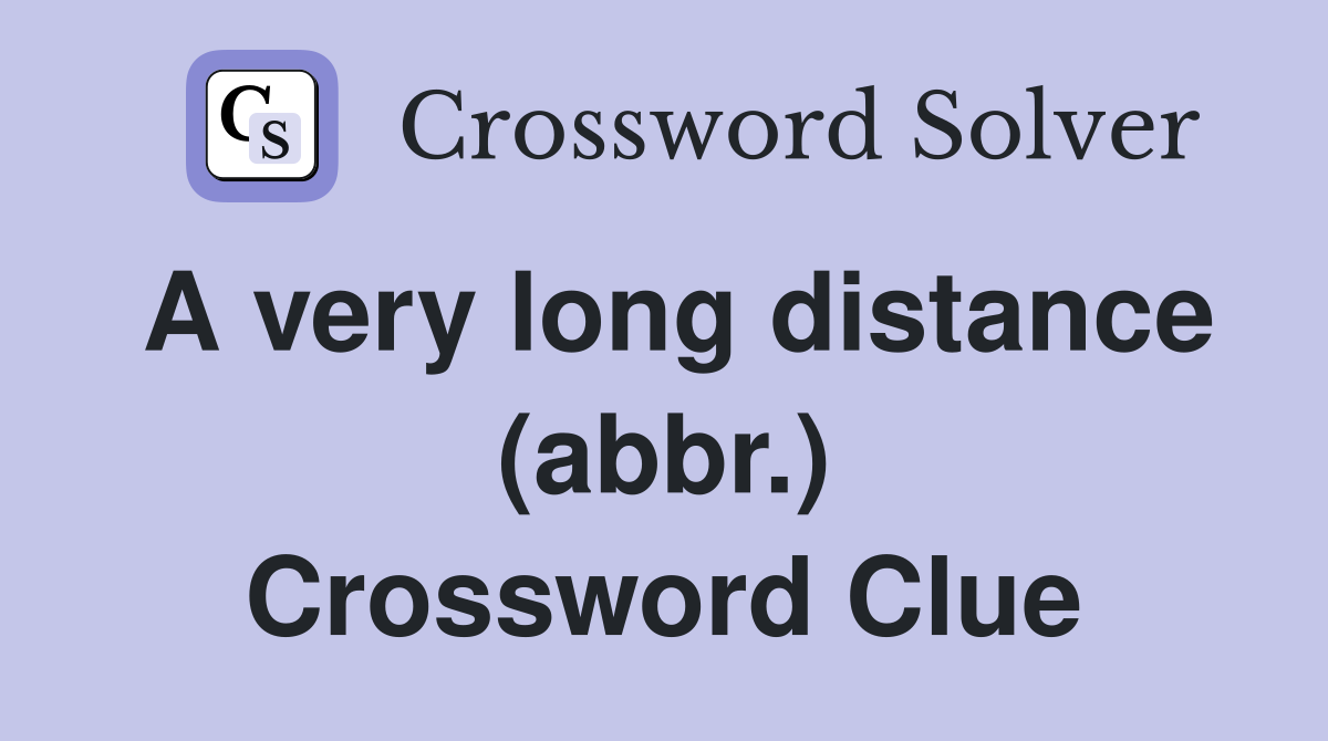 A very long distance (abbr.) Crossword Clue