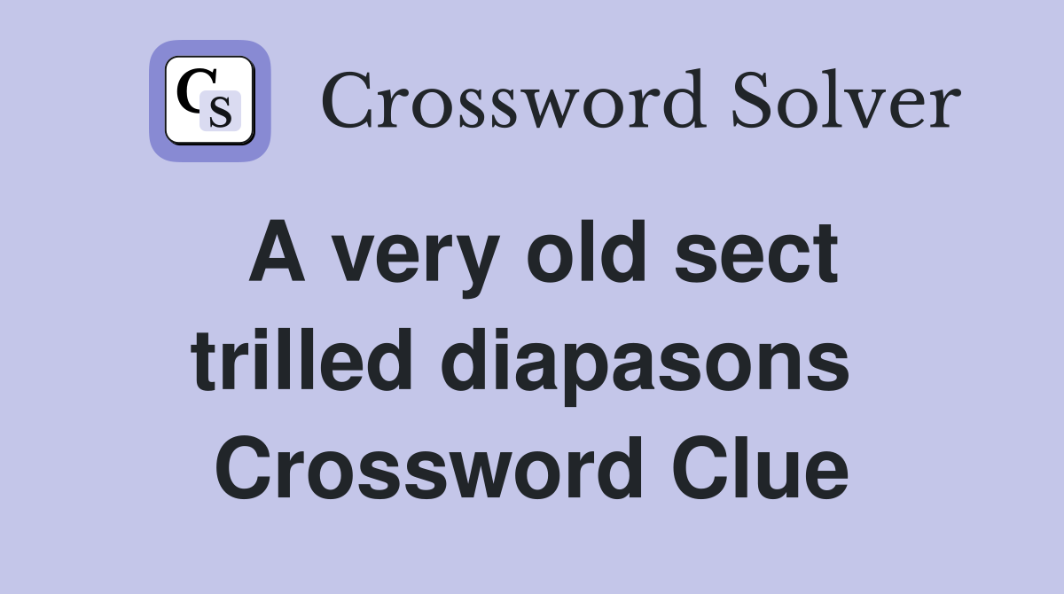 A very old sect trilled diapasons  Crossword Clue