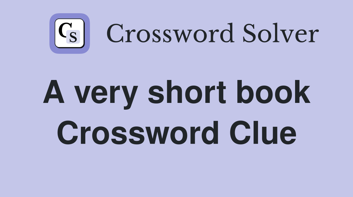 A very short book  Crossword Clue