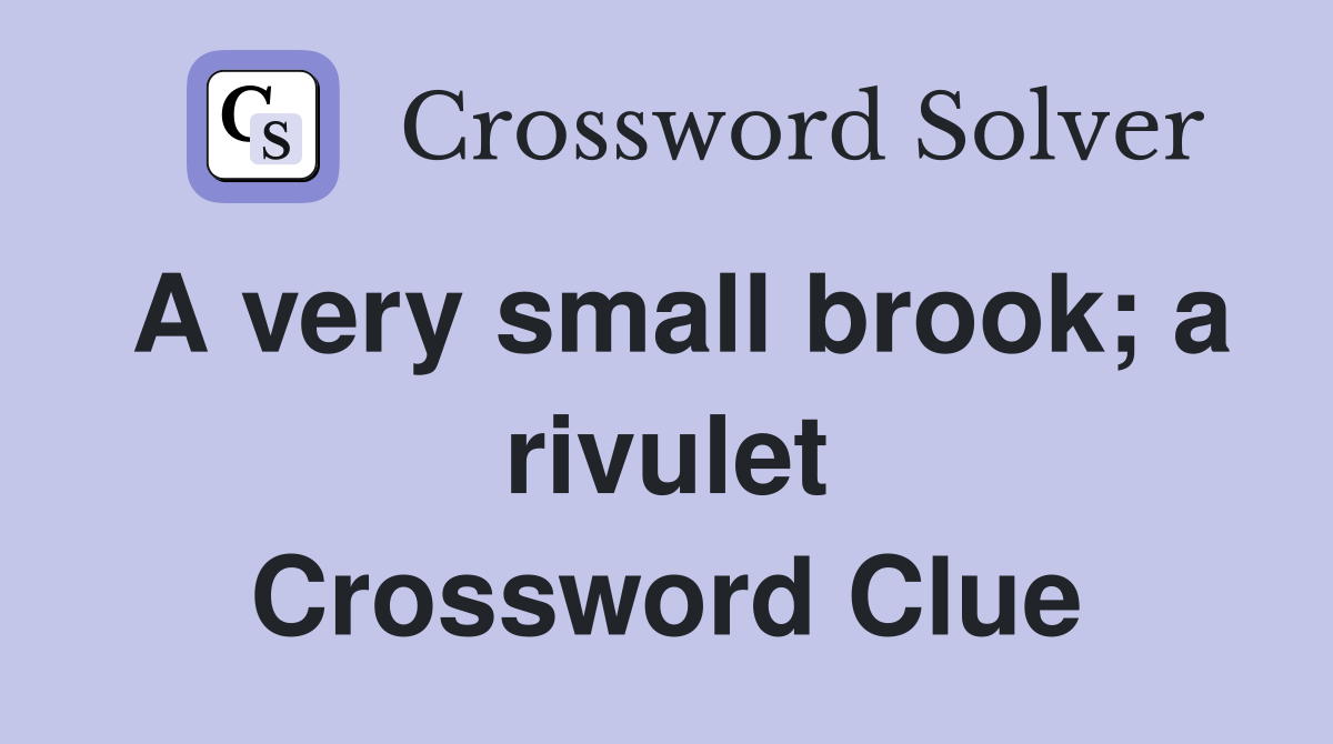 A very small brook; a rivulet Crossword Clue