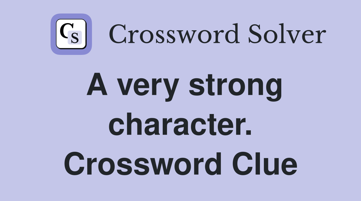 A very strong character. Crossword Clue