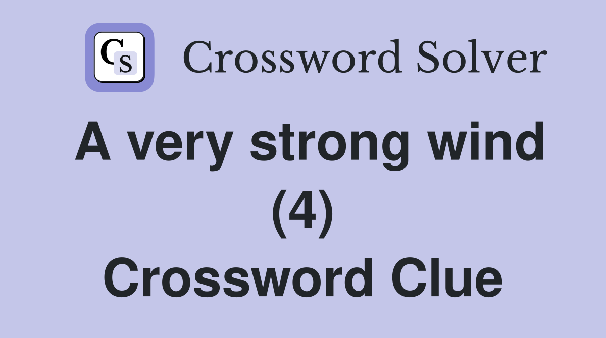 A very strong wind (4) Crossword Clue