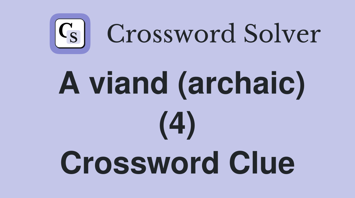 A viand (archaic) (4) Crossword Clue