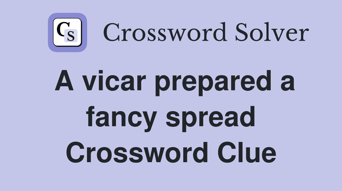 A vicar prepared a fancy spread Crossword Clue
