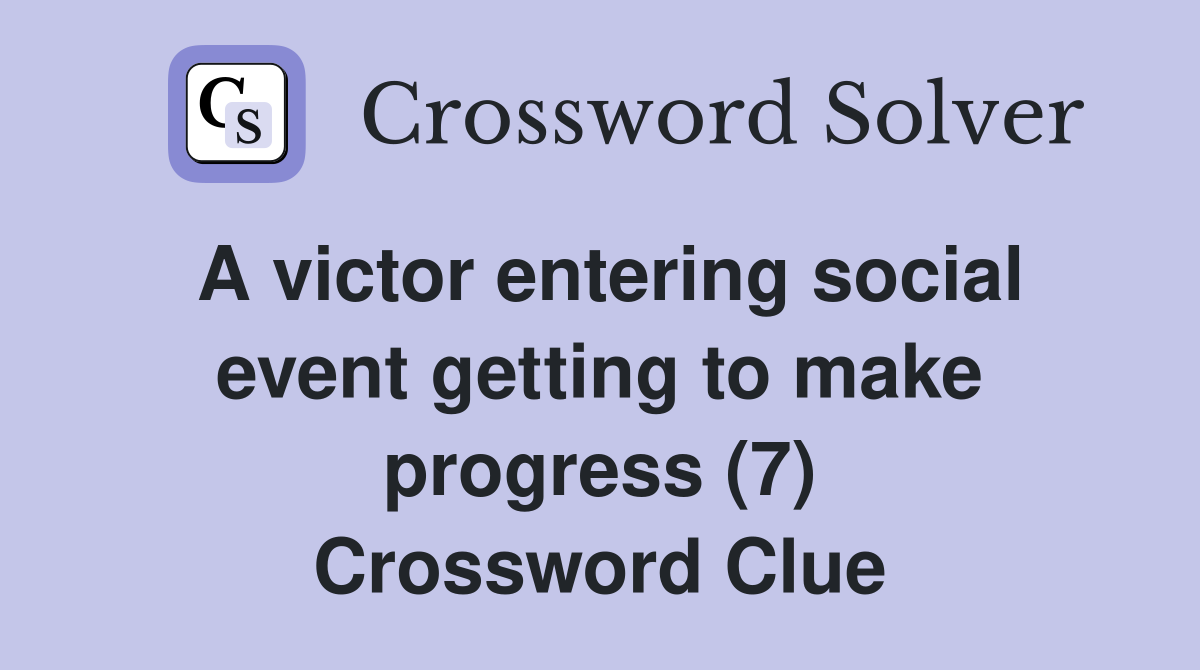 A victor entering social event getting to make progress (7) Crossword Clue