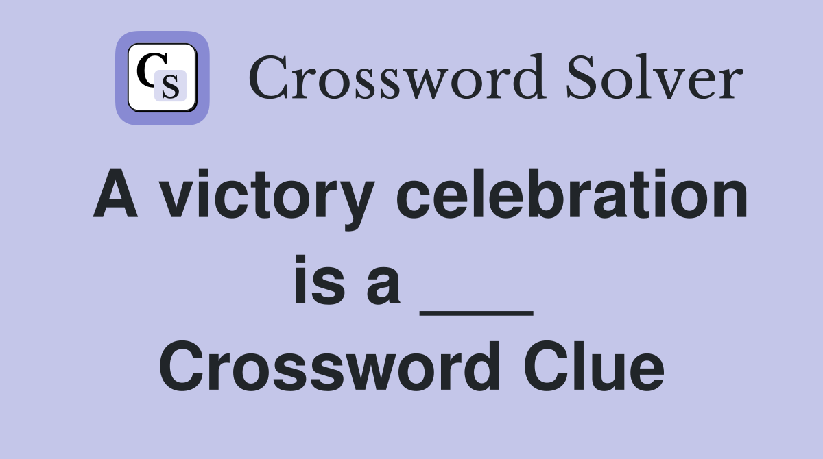 A victory celebration is a ___ Crossword Clue