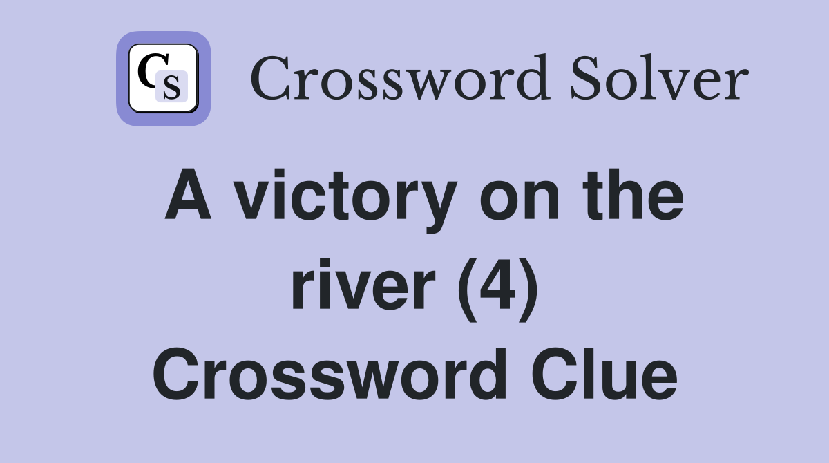 A victory on the river (4) Crossword Clue
