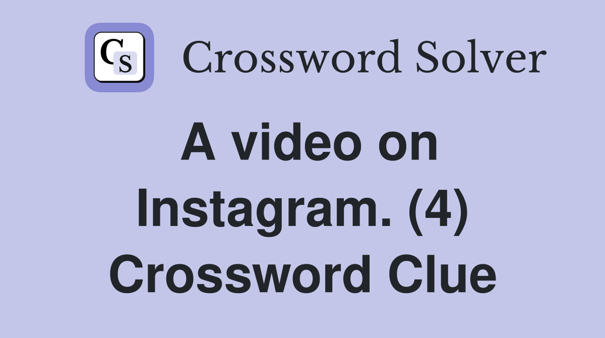 A video on Instagram. (4) Crossword Clue