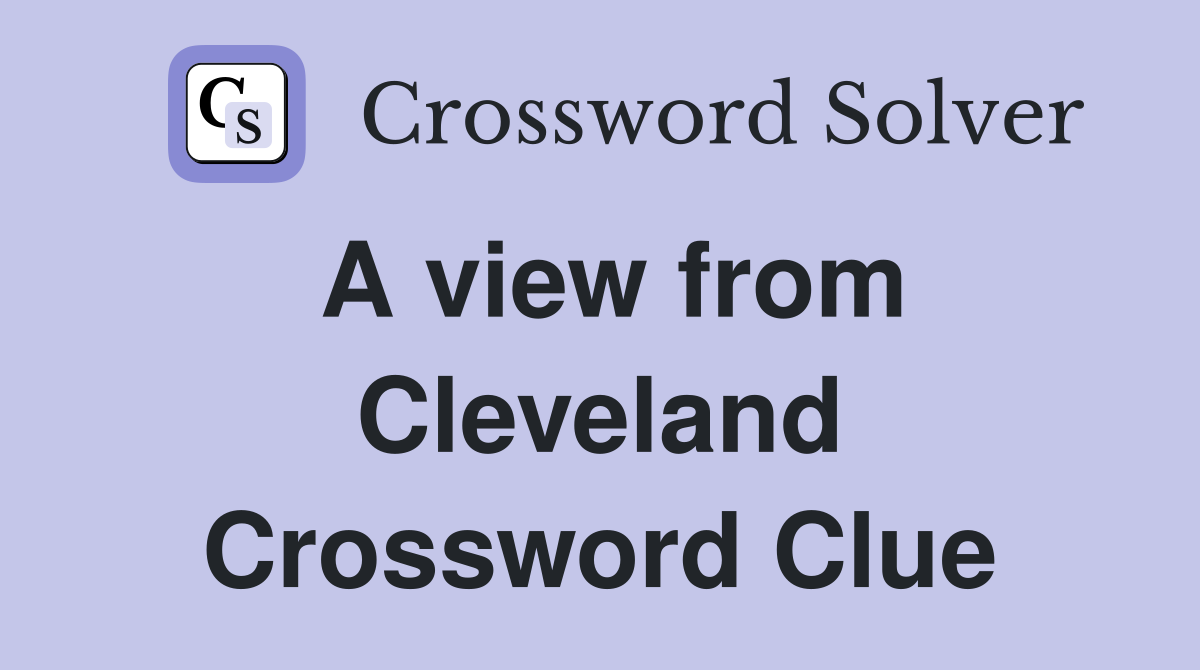 A view from Cleveland Crossword Clue