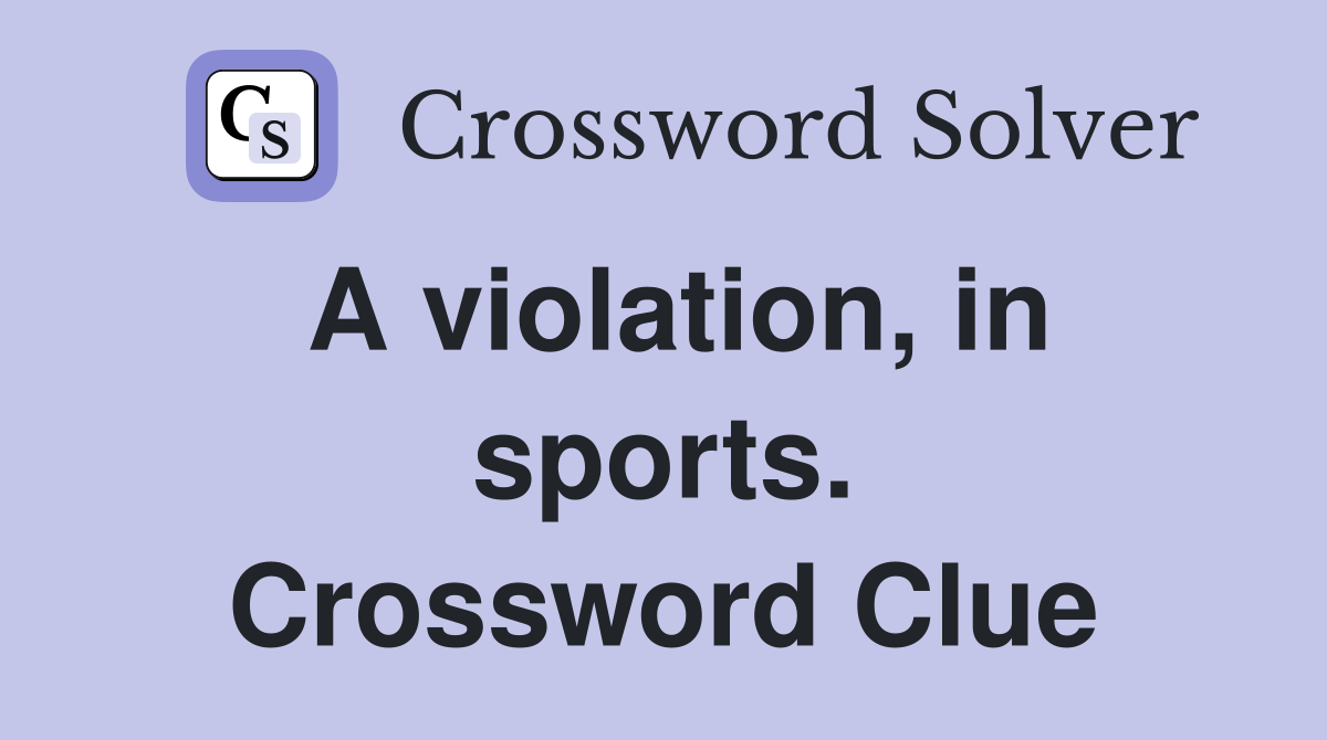 A violation, in sports. Crossword Clue