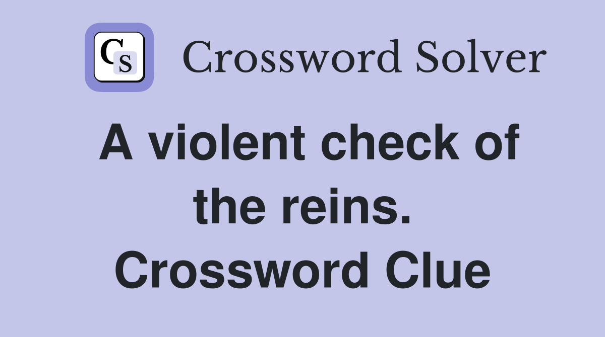 A violent check of the reins. Crossword Clue