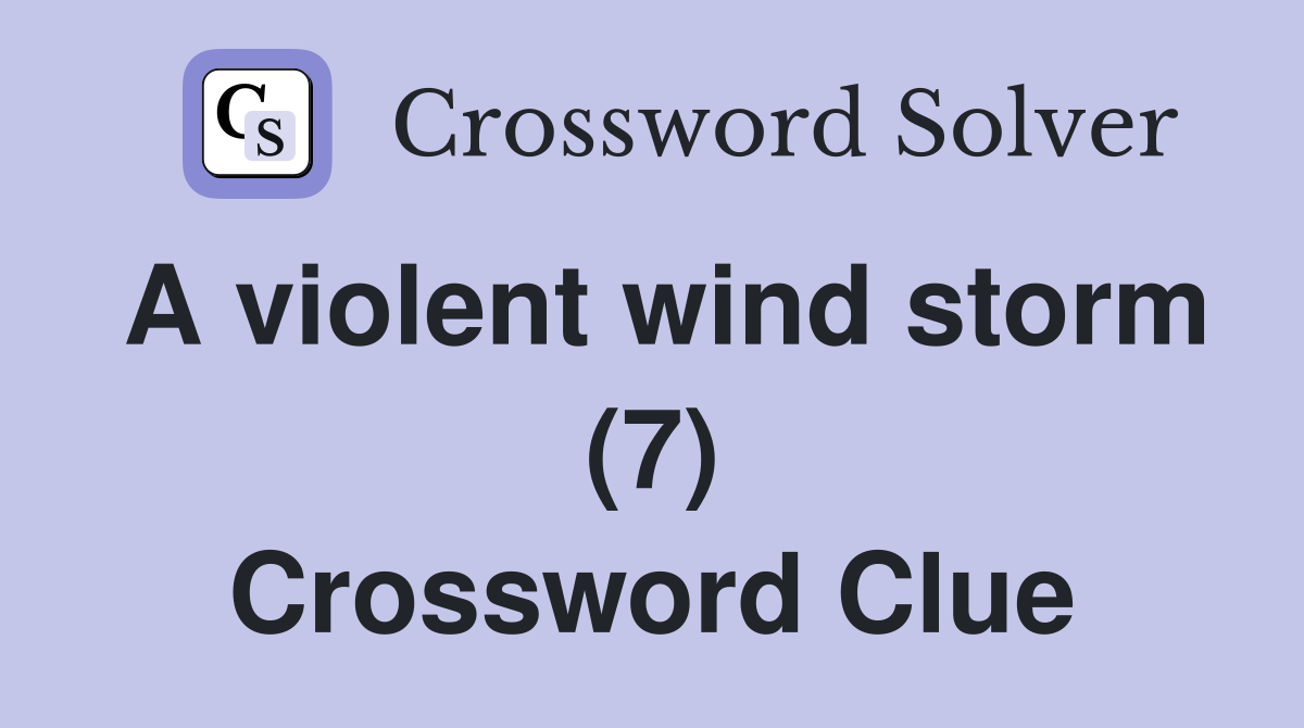 A violent wind storm (7) Crossword Clue