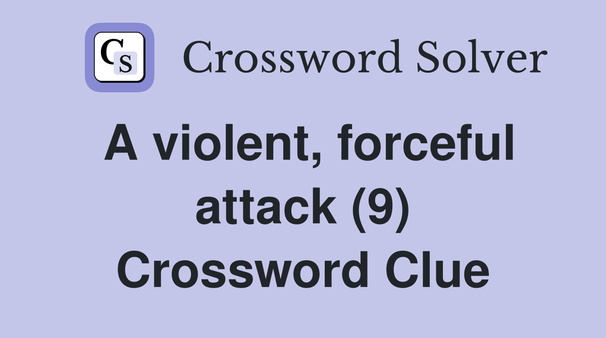 A violent, forceful attack (9) Crossword Clue