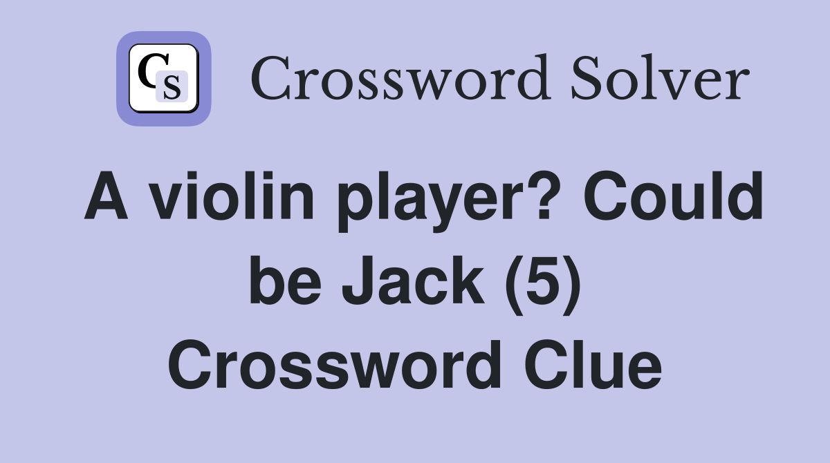 A violin player? Could be Jack (5) Crossword Clue