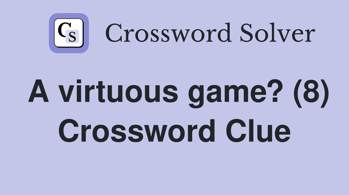 A virtuous game? (8) Crossword Clue
