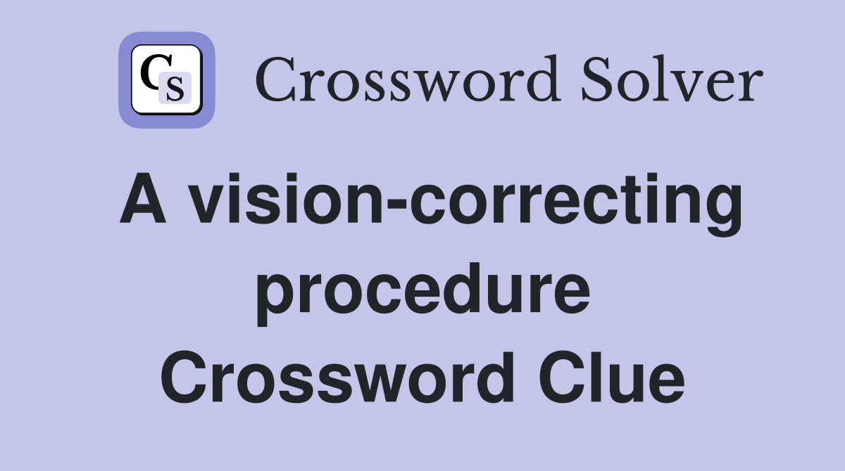 A vision-correcting procedure Crossword Clue