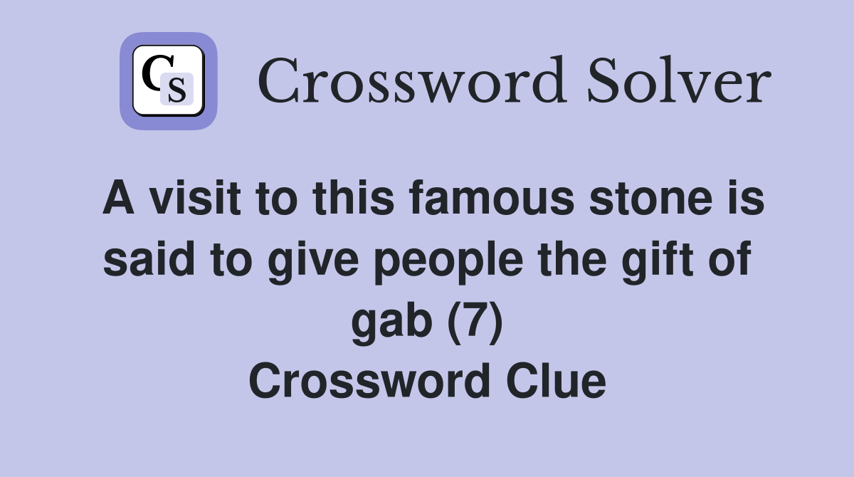 A visit to this famous stone is said to give people the gift of gab (7) Crossword Clue