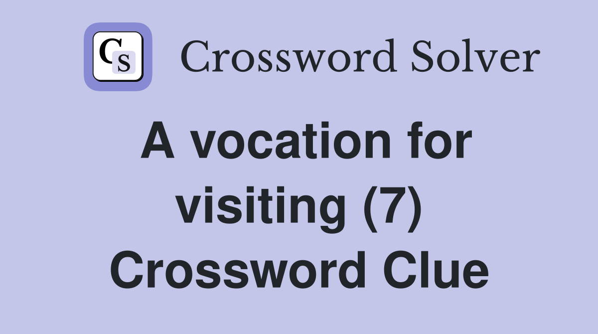 A vocation for visiting (7) Crossword Clue