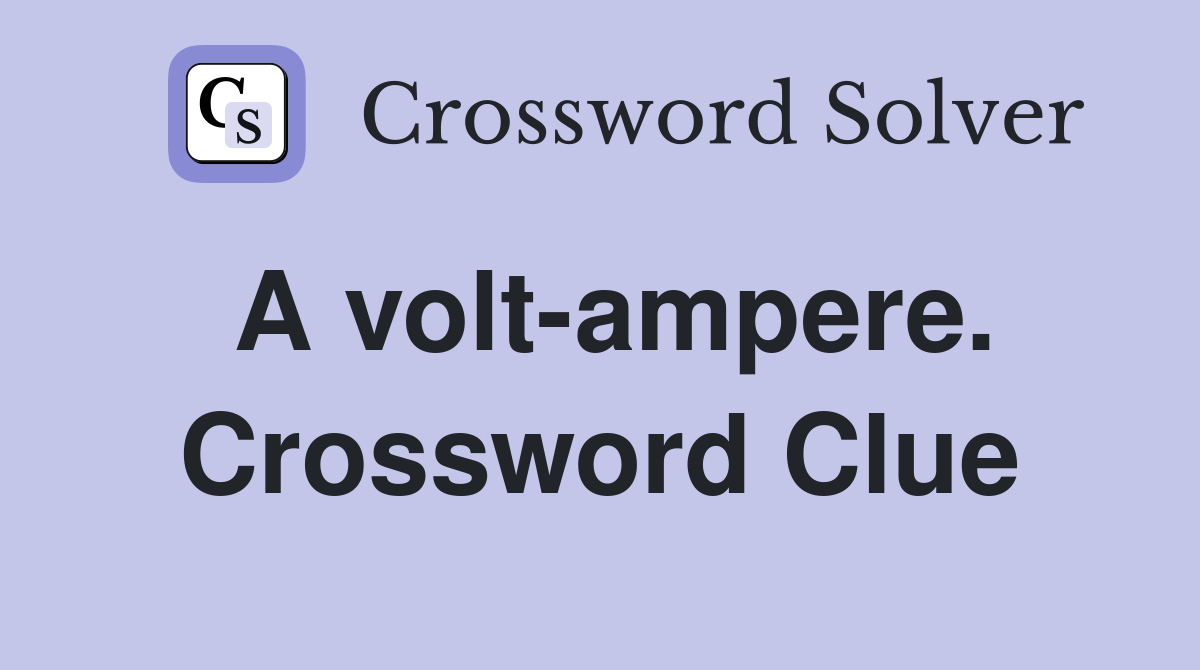 A volt-ampere. Crossword Clue