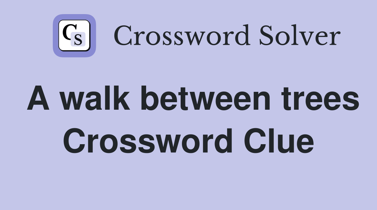 A walk between trees Crossword Clue